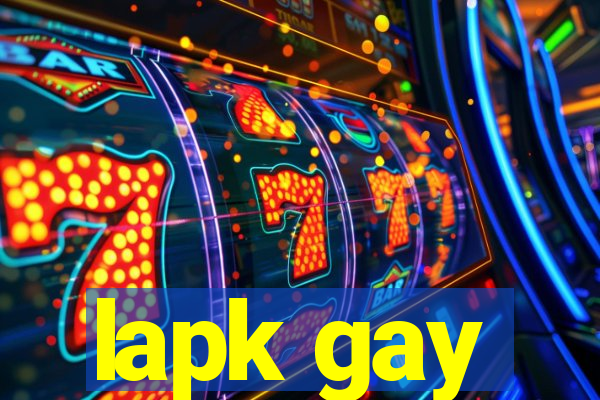 lapk gay